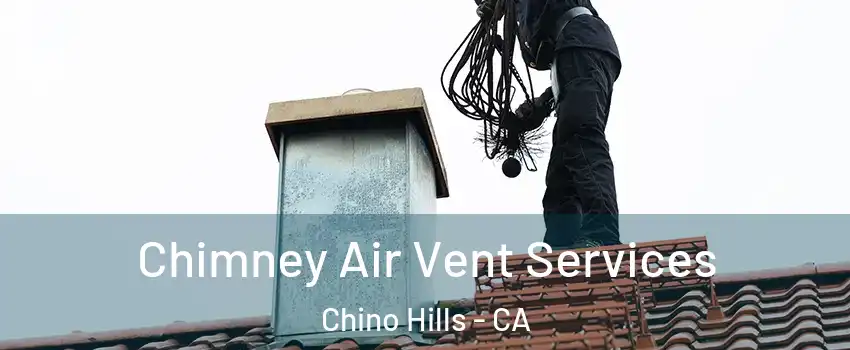  Chimney Air Vent Services Chino Hills - CA