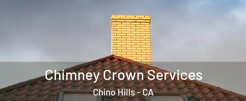 Chimney Crown Services Chino Hills - CA