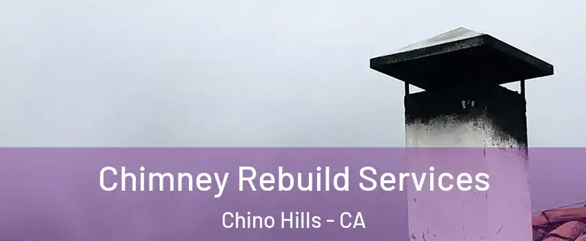  Chimney Rebuild Services Chino Hills - CA