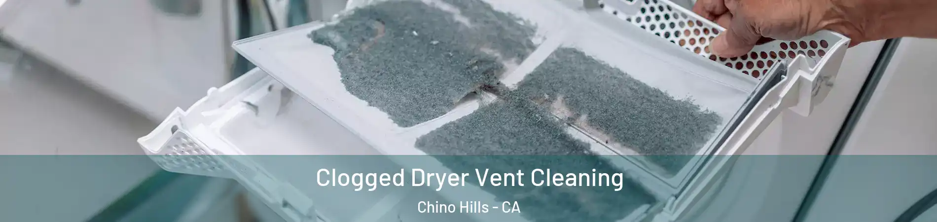 Clogged Dryer Vent Cleaning Chino Hills - CA