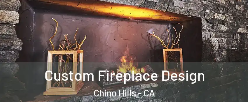  Custom Fireplace Design Chino Hills - CA