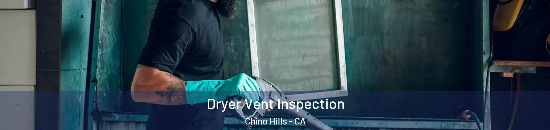  Dryer Vent Inspection Chino Hills - CA