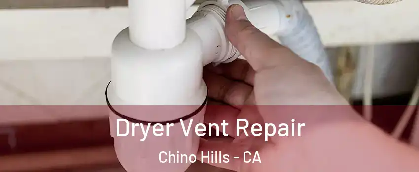  Dryer Vent Repair Chino Hills - CA