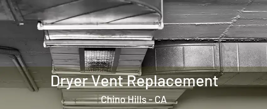  Dryer Vent Replacement Chino Hills - CA