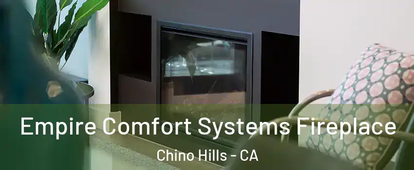  Empire Comfort Systems Fireplace Chino Hills - CA