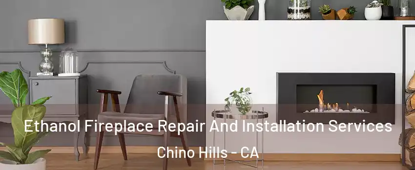  Ethanol Fireplace Repair And Installation Services Chino Hills - CA