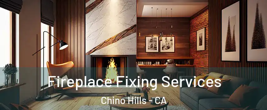  Fireplace Fixing Services Chino Hills - CA