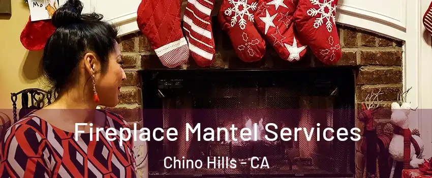  Fireplace Mantel Services Chino Hills - CA