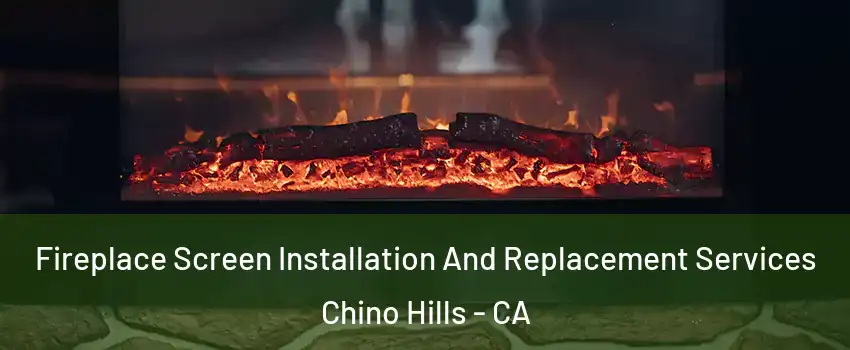  Fireplace Screen Installation And Replacement Services Chino Hills - CA