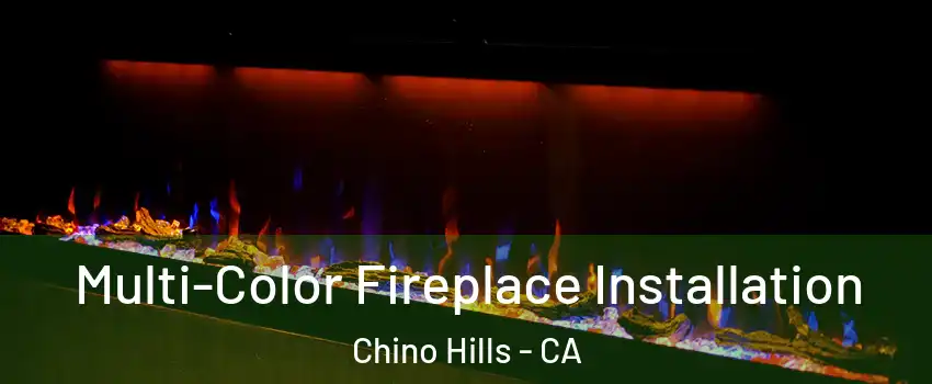  Multi-Color Fireplace Installation Chino Hills - CA