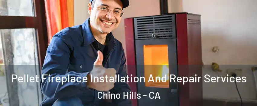  Pellet Fireplace Installation And Repair Services Chino Hills - CA