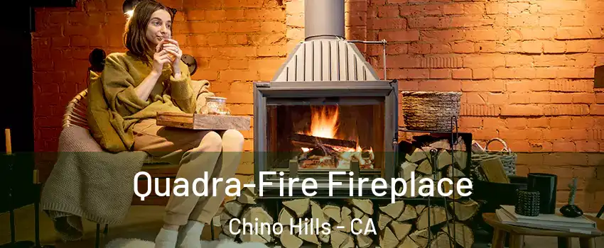  Quadra-Fire Fireplace Chino Hills - CA
