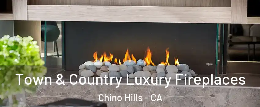  Town & Country Luxury Fireplaces Chino Hills - CA