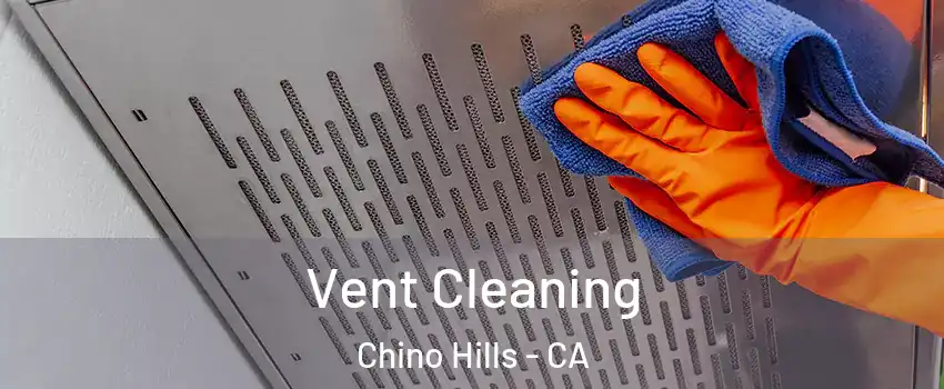  Vent Cleaning Chino Hills - CA